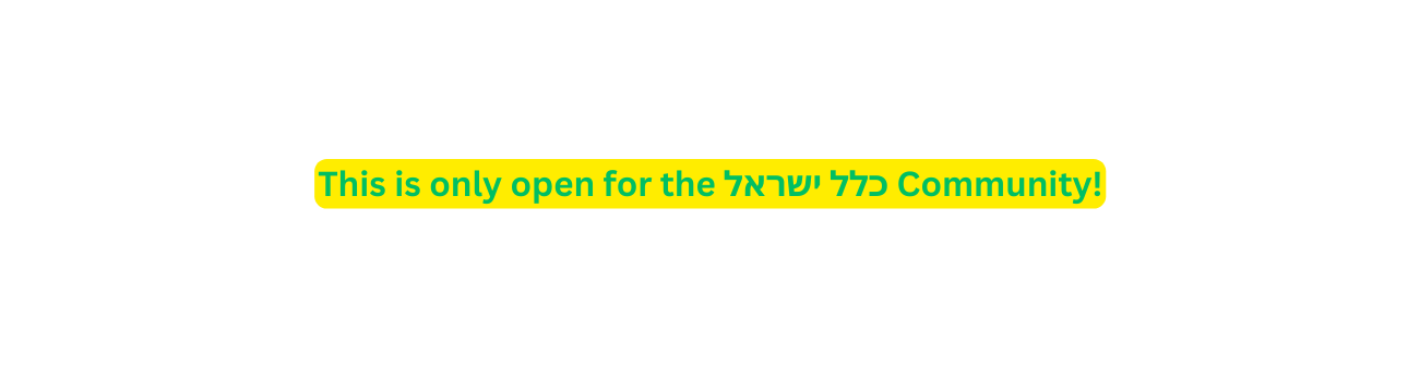 This is only open for the כלל ישראל Community